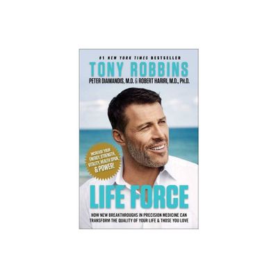 Life Force - by Tony Robbins & Peter H Diamandis (Hardcover)