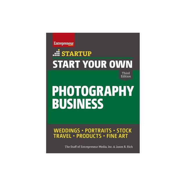 Start Your Own Photography Business - (Startup) 3rd Edition by The Staff of Entrepreneur Media & Jason R Rich (Paperback)