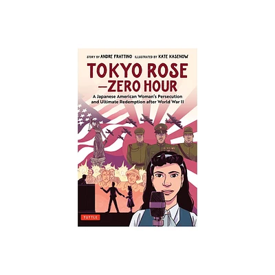 Tokyo Rose - Zero Hour (a Graphic Novel) - by Andre R Frattino (Hardcover)