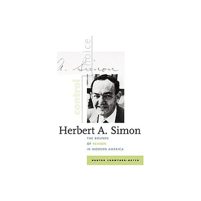 Herbert A. Simon - by Hunter Crowther-Heyck (Hardcover)