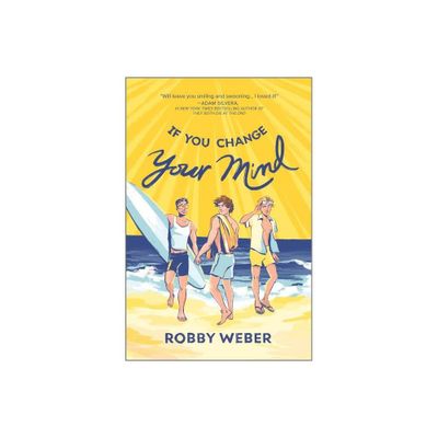 If You Change Your Mind - by Robby Weber (Hardcover)