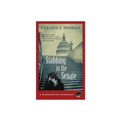 Stabbing in the Senate - (Washington Whodunit) by Colleen J Shogan (Paperback)