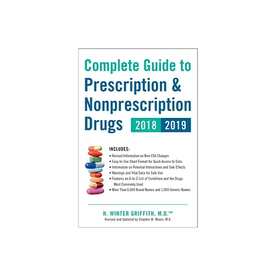 Complete Guide to Prescription & Nonprescription Drugs 2018-2019 - by H Winter Griffith (Paperback)