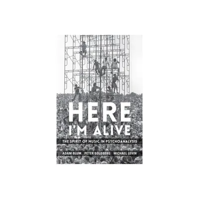 Here Im Alive - by Adam Blum & Peter Goldberg & Michael Levin (Paperback)