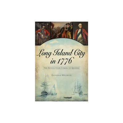 Long Island City in 1776 - (Military) by Richard Melnick (Paperback)