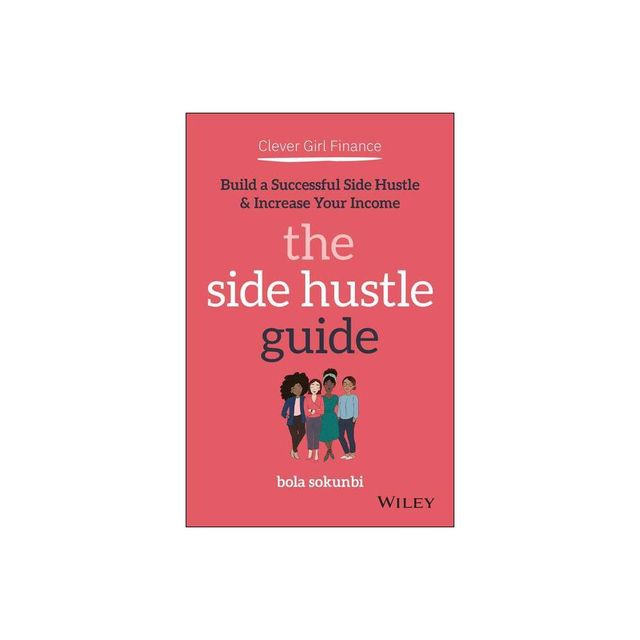 Clever Girl Finance: The Side Hustle Guide - by Bola Sokunbi (Paperback)