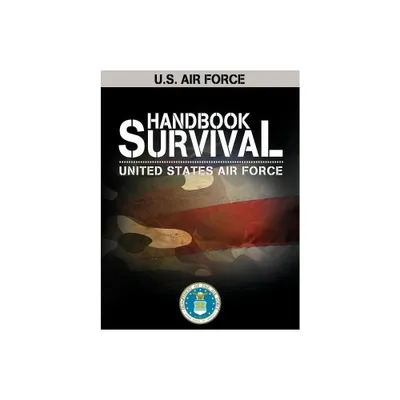 U.S. Air Force Survival Handbook - (AF Regulation) by United States & United States Air Force (Paperback)