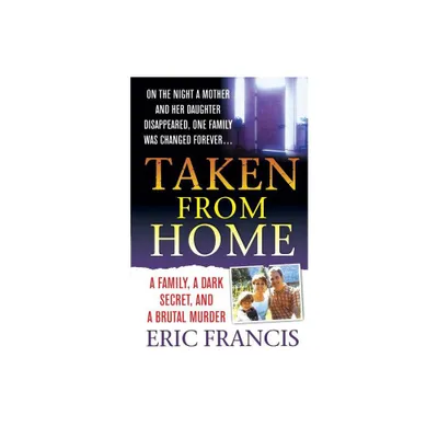 Taken from Home - by Eric Francis (Paperback)