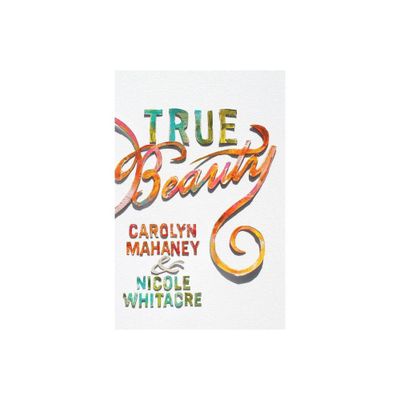 True Beauty (Paperback Edition) - by Carolyn Mahaney & Nicole Mahaney Whitacre