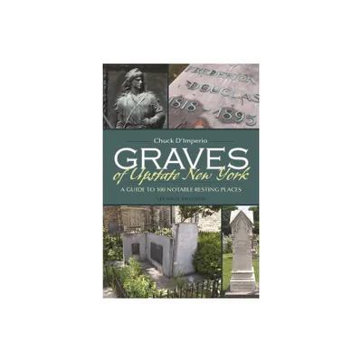 Graves of Upstate New York - (New York State) 2nd Edition by Chuck DImperio (Paperback)