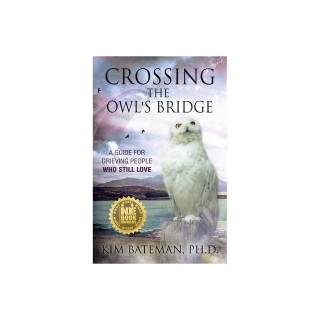 Crossing the Owls Bridge - by Kim Bateman (Paperback)