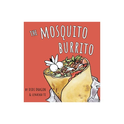 The Mosquito Burrito - by Didi Dragon (Hardcover)