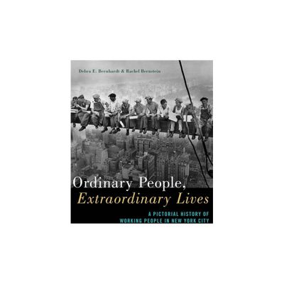 Ordinary People, Extraordinary Lives - by Debra E Bernhardt & Rachel Bernstein (Paperback)