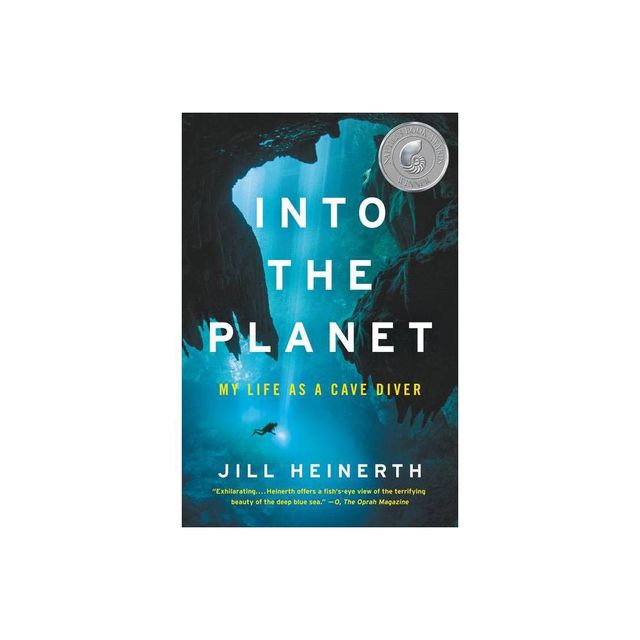 Into the Planet - by Jill Heinerth (Paperback)