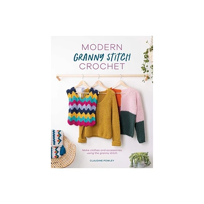 Modern Granny Stitch Crochet - by Claudine Powley (Paperback)