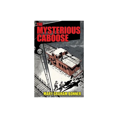 The Mysterious Caboose - by Mary Graham Bonner (Paperback)