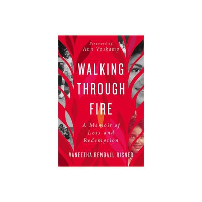 Walking Through Fire - by Vaneetha Rendall Risner (Paperback)