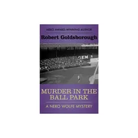 Murder in the Ball Park - (Nero Wolfe Mysteries) by Robert Goldsborough (Paperback)