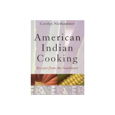 American Indian Cooking - by Carolyn Niethammer (Paperback)
