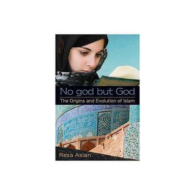 No god but God - by Reza Aslan (Paperback)