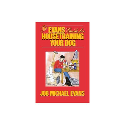 The Evans Guide for Housetraining Your Dog - by Job Michael Evans (Hardcover)