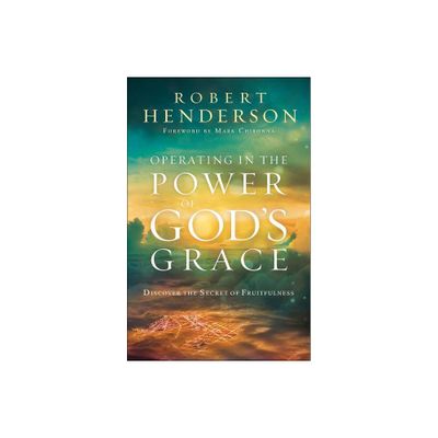 Operating in the Power of Gods Grace - (Paperback)