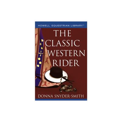 The Classic Western Rider - (Howell Equestrian Library) by Donna Snyder-Smith (Paperback)