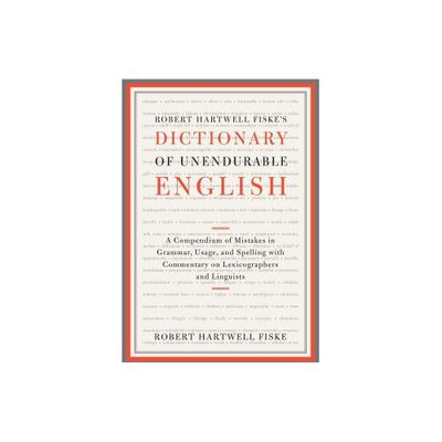 Robert Hartwell Fiskes Dictionary of Unendurable English - (Paperback)