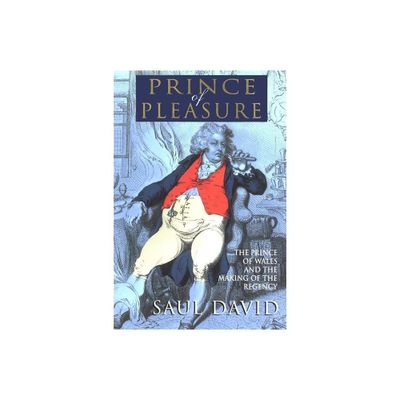 The Prince of Pleasure - by Saul David (Paperback)