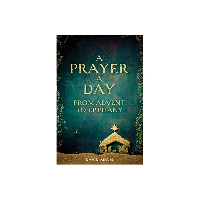 A Prayer a Day from Advent to Epiphany - by David Adam (Paperback)