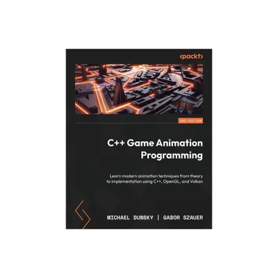 C++ Game Animation Programming - Second Edition - 2nd Edition by Michael Dunsky & Gabor Szauer (Paperback)