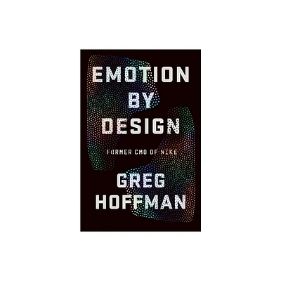 Emotion by Design - by Greg Hoffman (Hardcover)