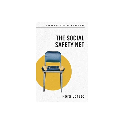 The Social Safety Net - (Canada in Decline) by Nora Loreto (Paperback)