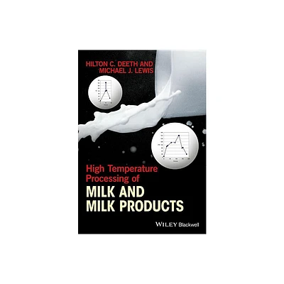 High Temperature Processing of Milk and Milk Products - by Hilton C Deeth & Michael J Lewis (Hardcover)