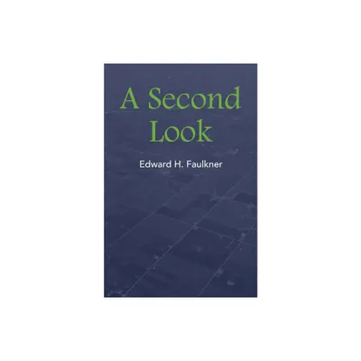 A Second Look - by Edward H Faulkner (Paperback)