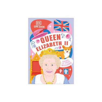 DK Life Stories Queen Elizabeth II - by Brenda Williams & Brian Williams (Paperback)