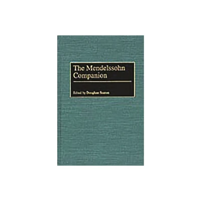 The Mendelssohn Companion - by Douglass Seaton (Hardcover)