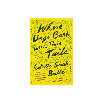 Where Dogs Bark with Their Tails - by Estelle-Sarah Bulle (Paperback)