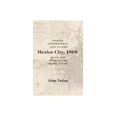 Mexico City, 1808 - (Dilogos) by John Tutino (Paperback)