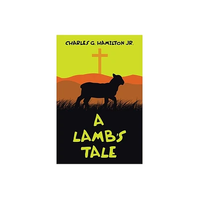 A Lambs Tale - by Charles G Hamilton (Paperback)