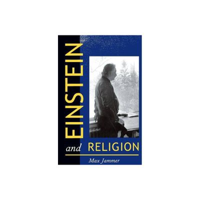 Einstein and Religion - by Max Jammer (Paperback)