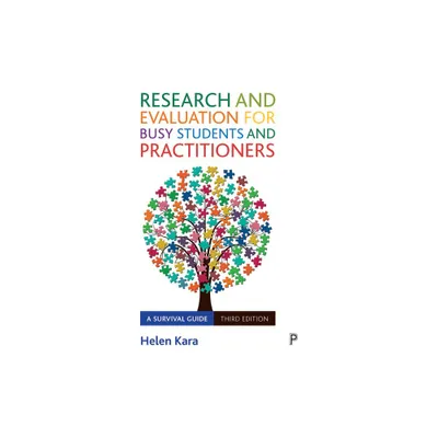 Research and Evaluation for Busy Students and Practitioners - 3rd Edition by Helen Kara (Paperback)