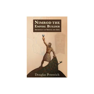 Nimrod the Empire Builder - by Douglas Petrovich (Paperback)