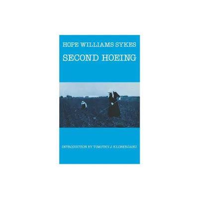 Second Hoeing - by Hope Williams Sykes (Paperback)