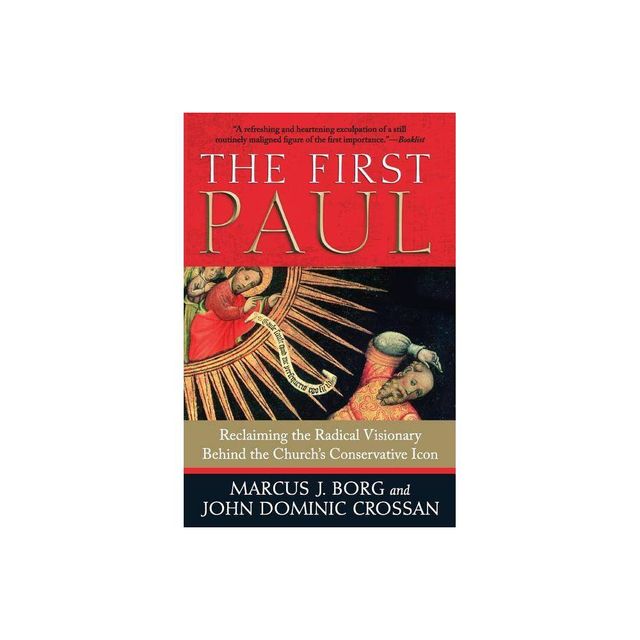 The First Paul - by Marcus J Borg & John Dominic Crossan (Paperback)