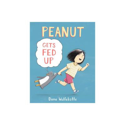 Peanut Gets Fed Up - by Dana Wulfekotte (Hardcover)