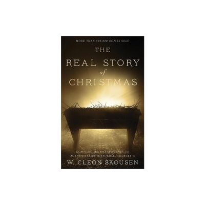 The Real Story of Christmas - by W Cleon Skousen (Paperback)