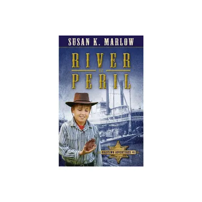 River of Peril - (Goldtown Adventures) by Susan K Marlow (Paperback)