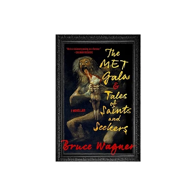 The Met Gala & Tales of Saints and Seekers - by Bruce Wagner (Hardcover)