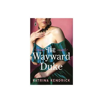 The Wayward Duke - (Private Arrangements) by Katrina Kendrick (Paperback)